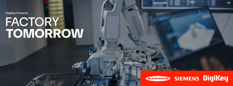DigiKey 發布其《未來工廠》視頻系列第 4 季，展示了創新工業自動化解決方案